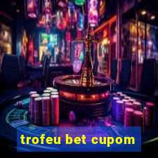 trofeu bet cupom